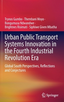 Hardcover Urban Public Transport Systems Innovation in the Fourth Industrial Revolution Era: Global South Perspectives, Reflections and Conjectures Book