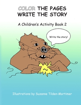 Paperback Color The Pages Write The Story: A Children's Activity Book 2 Book