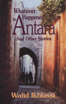 Paperback Whatever Happened to Antara: And Other Syrian Stories Book