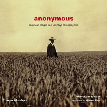 Hardcover Anonymous: Enigmatic Images from Unknown Photographers Book