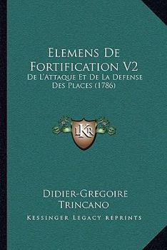 Paperback Elemens De Fortification V2: De L'Attaque Et De La Defense Des Places (1786) [French] Book