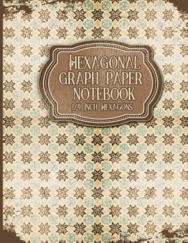 Paperback Hexagonal Graph Paper Notebook: 1/4 Inch Hexagons: Organic Chemistry Drawing Notebook, Design Book, Work Book, Gaming, Mapping, Knitting, Sketch Book