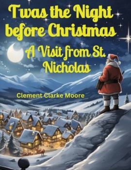 Twas the Night before Christmas: A Visit from St. Nicholas