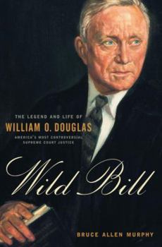 Hardcover Wild Bill: The Legend and Life of William O. Douglas Book