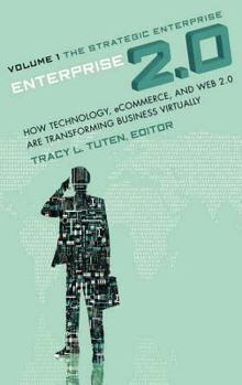 Hardcover Enterprise 2.0: How Technology, Ecommerce, and Web 2.0 Are Transforming Business Virtually Volume 1: The Strategic Enterprise Book