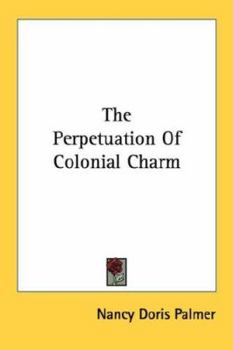 Paperback The Perpetuation Of Colonial Charm Book