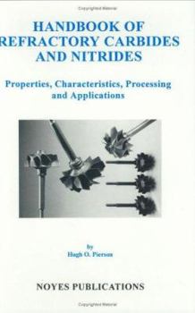 Hardcover Handbook of Refractory Carbides & Nitrides: Properties, Characteristics, Processing and Apps. Book