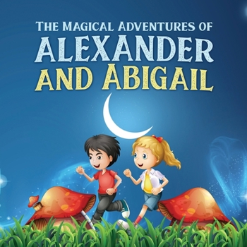 Paperback The Magical Adventures of Alexander and Abigail Book