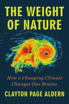 Hardcover The Weight of Nature: How a Changing Climate Changes Our Brains Book