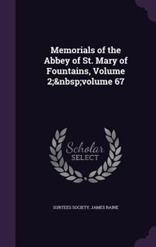 Hardcover Memorials of the Abbey of St. Mary of Fountains, Volume 2; volume 67 Book