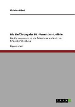 Paperback Die Einführung der EU - Vermittlerrichtlinie: Die Konsequenzen für die Teilnehmer am Markt der Finanzdienstleistung [German] Book