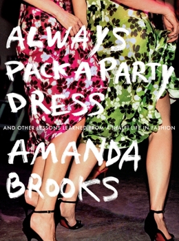 Paperback Always Pack a Party Dress: And Other Lessons Learned from a (Half) Life in Fashion Book