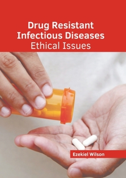 Hardcover Drug Resistant Infectious Diseases: Ethical Issues Book