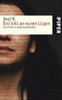 Paperback Erstickt an euren Lügen: Eine Türkin in Deutschland erzählt [German] Book