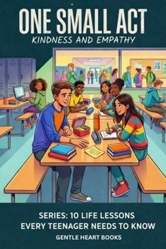 Paperback ONE SMALL ACT(Kindness and Empathy): 10 Life Lessons Every Teenager Needs to Know Book