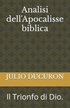 Paperback Analisi dell'Apocalisse biblica: Il Trionfo di Dio. [Italian] Book