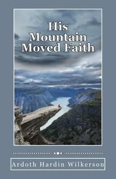 Paperback His Mountain Moved Faith: Novel Book