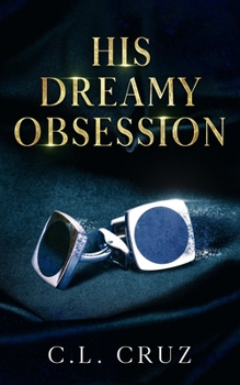 Paperback His Dreamy Obsession: An Childhood Friends to Lovers Novella Book