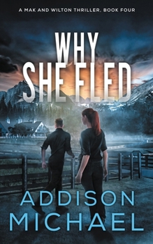 Why She Fled (A Mak and Wilton Thriller series) - Book #4 of the A Mak and Wilton US Marshal Mystery Thriller