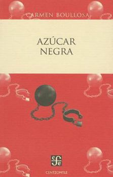 Paperback Azcar Negra: El Negro Mexicano Blanqueado O Borrado [Spanish] Book