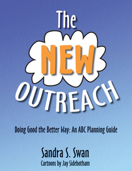 Paperback The New Outreach: Doing Good the Better Way: An ABC Planning Guide Book