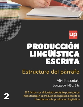 Producción lingüística escrita: estructura del párrafo (Spanish Edition)