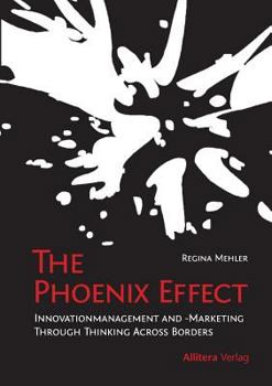 Paperback The Phoenix Effect: Thinking outside of the box: Innovational Management and Marketing [German] Book