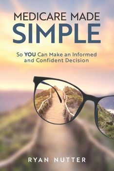Paperback Medicare Made Simple: So YOU Can Make an Informed and Confident Decision Book