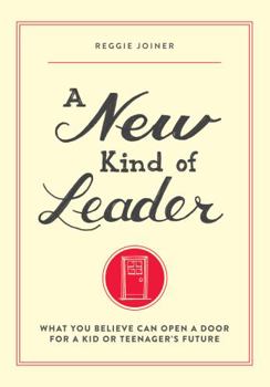 Paperback A New Kind of Leader: What You Believe Can Open a Door for a Kid or Teenager's Future Book