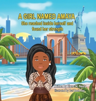 Hardcover A Girl Named Amaya, She Reached Insider Herself and Found Her Strength Book