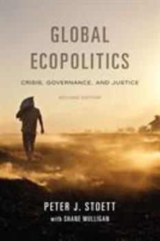 Hardcover Global Ecopolitics: Crisis, Governance, and Justice, Second Edition Book