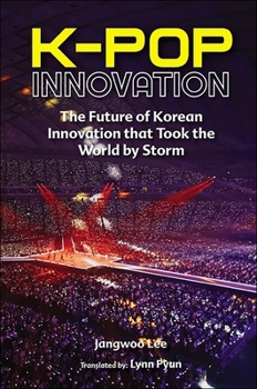 Kpop Innovation: The Future of Korean Innovation That Took the World by Storm