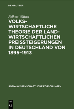 Hardcover Volkswirtschaftliche Theorie der landwirtschaftlichen Preissteigerungen in Deutschland von 1895-1913 [German] Book