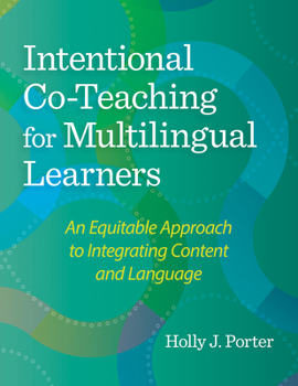 Paperback Intentional Co-Teaching for Multilingual Learners: An Equitable Approach to Integrating Content and Language Book