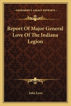 Paperback Report Of Major General Love Of The Indiana Legion Book