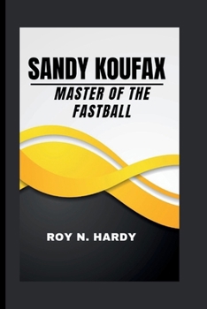 Paperback Sandy Koufax: Master of the Fastball Book