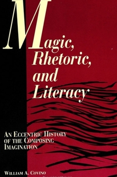 Paperback Magic, Rhetoric, and Literacy: An Eccentric History of the Composing Imagination Book