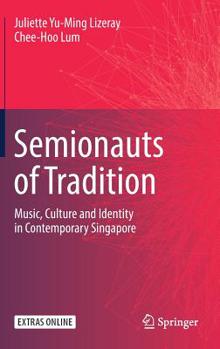 Hardcover Semionauts of Tradition: Music, Culture and Identity in Contemporary Singapore Book