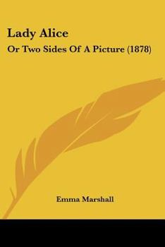 Lady Alice: Or Two Sides Of A Picture