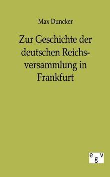 Paperback Zur Geschichte Der Deutschen Reichsversammlung in Frankfurt [German] Book