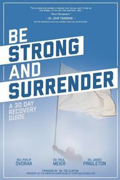 Paperback Be Strong and Surrender: A 30 Day Recovery Guide Book