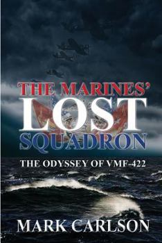 Paperback The Marines' Lost Squadron: The Odyssey of VMF-422 Book