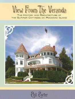 Hardcover View from the Veranda: The History and Architecture of the Summer Cottages on Mackinac Island Book