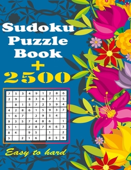 Paperback Sudoku Puzzle Book + 2500: Vol 7 - The Biggest, Largest, Fattest, Thickest Sudoku Book on Earth for adults and kids with Solutions - Easy, Medium Book