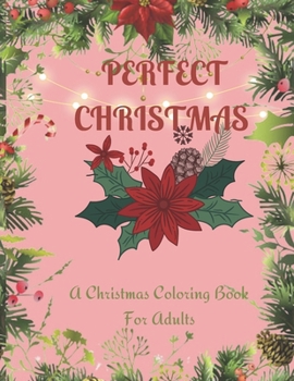 Paperback Perfect Christmas: A Christmas Coloring Book For Adults Book