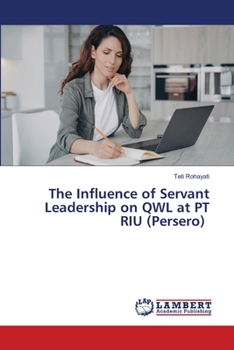 Paperback The Influence of Servant Leadership on QWL at PT RIU (Persero) Book