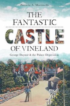 Paperback The Fantastic Castle of Vineland: George Daynor and the Palace Depression Book