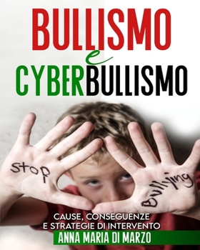 Paperback Bullismo e Cyberbullismo: Cause, Conseguenze e Strategie di Intervento [Italian] Book