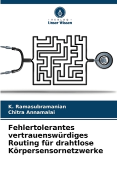 Paperback Fehlertolerantes vertrauenswürdiges Routing für drahtlose Körpersensornetzwerke [German] Book