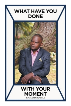 Paperback What Have You Done With Your Moment Book